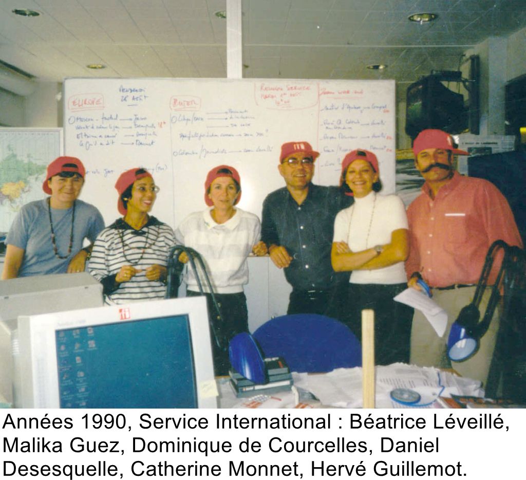 Années 1990, Service International : Béatrice Léveillé, Malika Guez, Dominique de Courcelles, Daniel Desesquelle, Catherine Monnet, Hervé Guillemot.