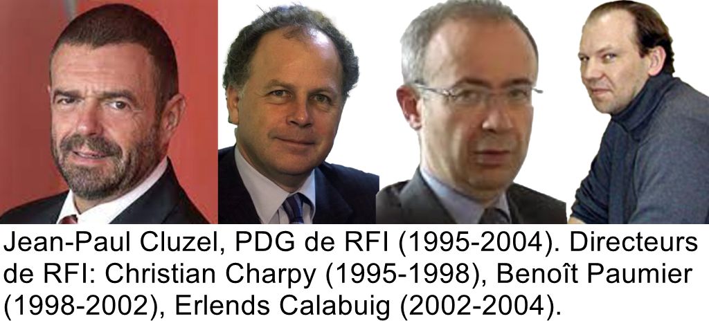 Jean-Paul Cluzel, PDG de RFI (1995-2004). Directeurs de RFI: Christian Charpy (1995-1998), Benoît Paumier (1998-2002), Erlends Calabuig (2002-2004).