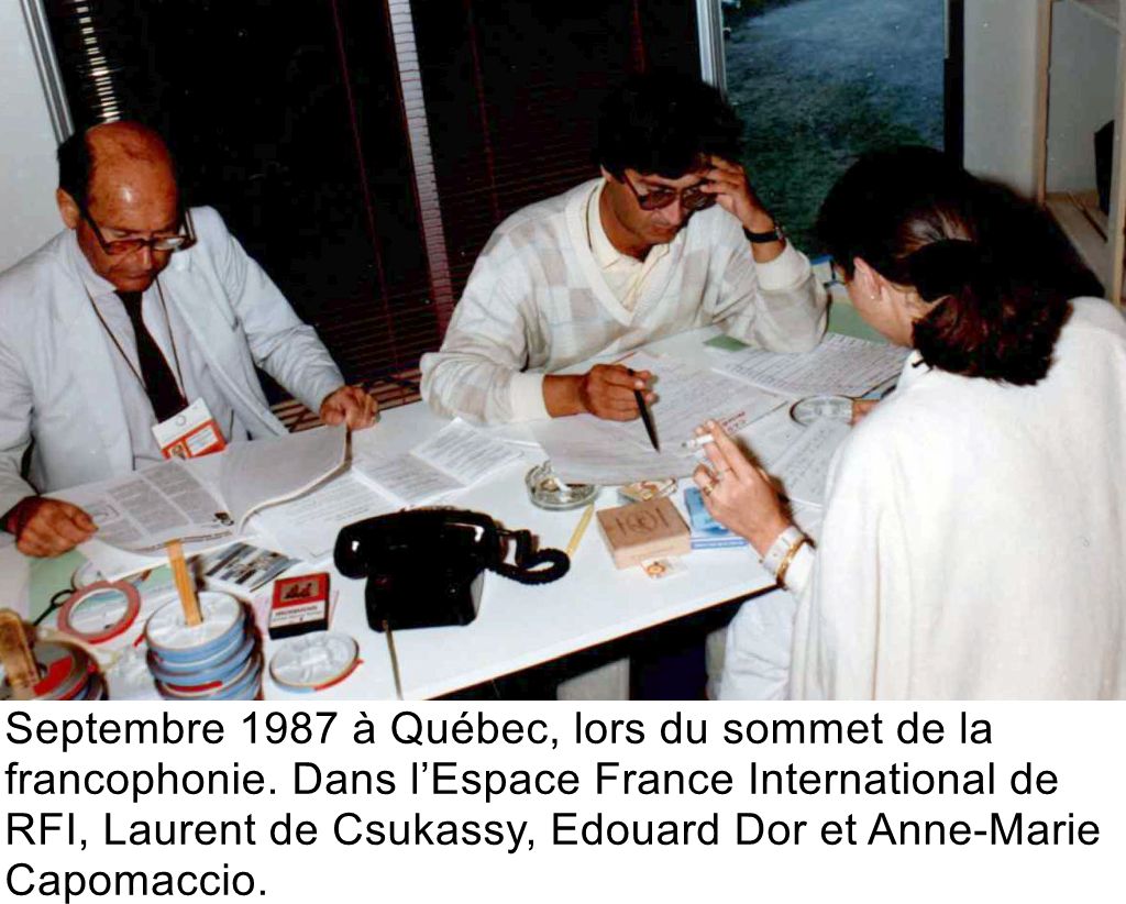 Septembre 1987 à Québec, lors du sommet de la francophonie. Dans l’Espace France International de RFI, Laurent de Csukassy, Edouard Dor et Anne-Marie Capomaccio.